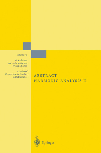 Abstract Harmonic Analysis: Volume II: Structure and Analysis for Compact Groups Analysis on Locally Compact Abelian Groups