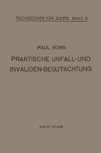 Praktische Unfall- und Invalidenbegutachtung: Bei Sozialer und Privater Versicherung Militär-Versorgung und Haftpflichtfällen für Ärzte und Studierende