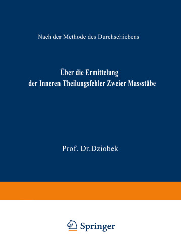 Über die Ermittelung der Inneren Theilungsfehler Zweier Massstäbe: Nach der Methode des Durchschiebens