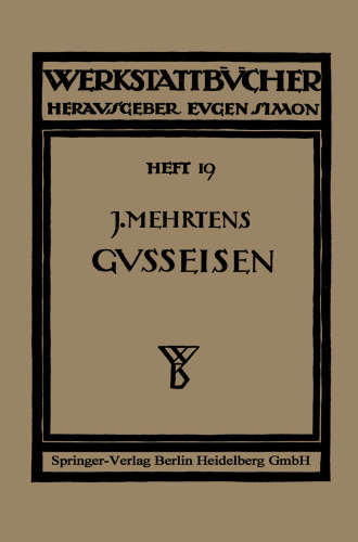 Das Gußeisen: Seine Herstellung, Zusammensetzung, Eigenschaften und Verwendung