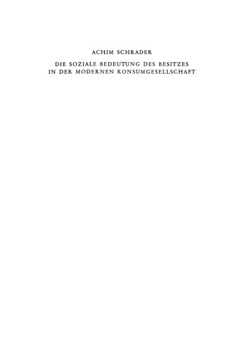 Die soziale Bedeutung des Besitzes in der modernen Konsumgesellschaft: Folgerungen aus einer empirischen Untersuchung in Westdeutschland