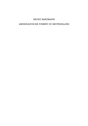 Amerikanische Firmen in Deutschland: Beobachtungen über Kontakte und Kontraste zwischen Industriegesellschaften