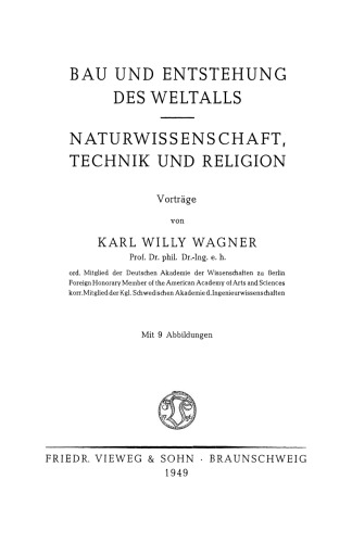 Bau und Entstehung des Weltalls: Naturwissenschaft, Technik und Religion