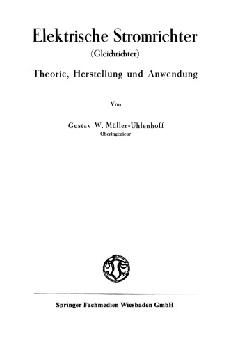 Elektrische Stromrichter (Gleichrichter): Theorie, Herstellung und Anwendung