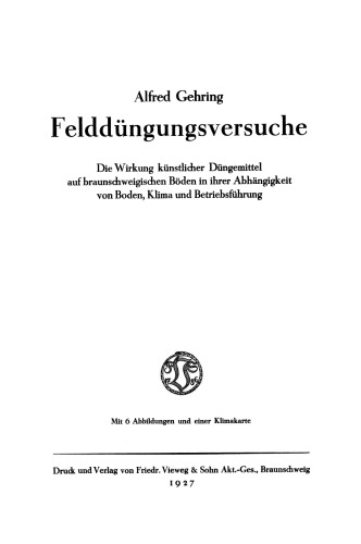 Felddüngungsversuche: Die Wirkung künstlicher Düngemittel auf braunschweigischen Böden in ihrer Abhängigkeit von Boden, Klima und Betriebsführung