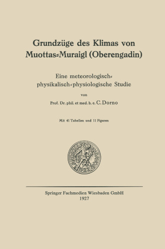 Grundzüge des Klimas von Muottas-Muraigl (Oberengadin): Eine meteorologisch-physikalisch-physiologische Studie