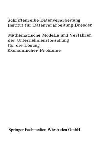 Mathematische Modelle und Verfahren der Unternehmensforschung für die Lösung ökonomischer Probleme