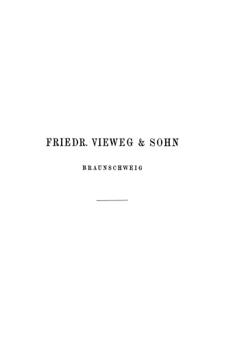 Verlagskatalog von Friedr. Vieweg & Sohn in Braunschweig: Gegründet in Berlin, 1. April 1786 Vereinigt April 1799 mit der Schulbuchhandlung in Braunschweig Gegründet 24. Juni 1786