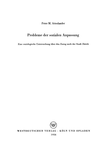 Probleme der sozialen Anpassung: Eine soziologische Untersuchung über den Zuzug nach der Stadt Zürich