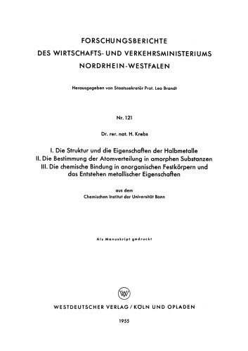 I. Die Struktur und die Eigenschaften der Halbmetalle. II. Die Bestimmung der Atomverteilung in amorphen Substanzen. III. Die chemische Bindung in anorganischen Festkörpern und das Entstehen metallischer Eigenschaften: aus dem Chemischen Institut der Universität Bonn