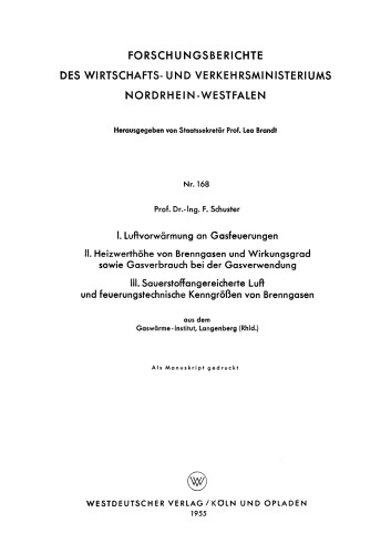 I. Luftvorwärmung an Gasfeuerungen. II. Heizwerthöhe von Brenngasen und Wirkungsgrad sowie Gasverbrauch bei der Gasverwendung. III. Sauerstoffangereicherte Luft und feuerungstechnische Kenngrößen von Brenngasen