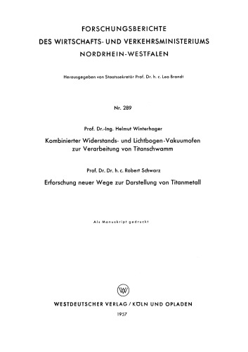 Kombinierter Widerstands- und Lichtbogen-Vakuumofen zur Verarbeitung von Titanschwamm. Erforschung neuer Wege zur Darstellung von Titanmetall