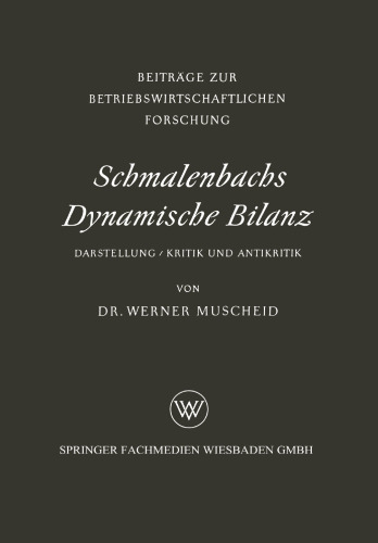Schmalenbachs Dynamische Bilanz: Darstellung, Kritik und Antikritik