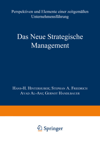 Das Neue Strategische Management: Perspektiven und Elemente einer zeitgemäßen Unternehmensführung