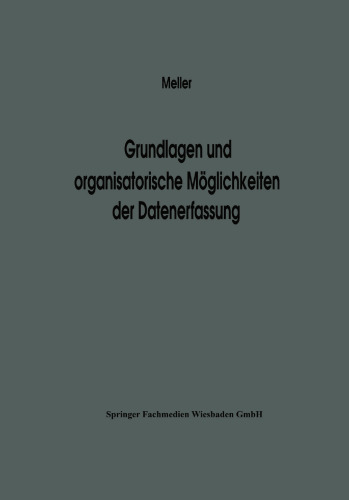 Grundlagen und organisatorische Möglichkeiten der Datenerfassung: Ergebnisse eines Studienkreises des Betriebswirtschaftlichen Instituts für Organisation und Automation an der Universität zu Köln