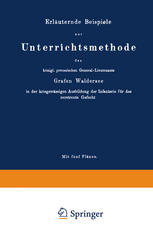 Erläuternde Beispiele zur Unterrichtsmethode des königl. preussischen General-Lieutenants Grafen Waldersee in der kriegsmässigen Ausbildung der Infanterie für das zerstreute Gefecht: Mit besonderer Bezugnahme auf die Vorschriften des Exercir-Reglements für die kaiserl. königl. östreichische Linien- und Gränz-Infanterie