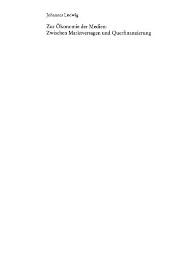 Zur Ökonomie der Medien: Zwischen Marktversagen und Querfinanzierung: Von J. W. Goethe bis zum Nachrichtenmagazin Der Spiegel