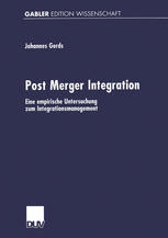 Post Merger Integration: Eine empirische Untersuchung zum Integrationsmanagement