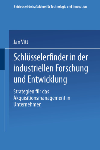 Schlüsselerfinder in der industriellen Forschung und Entwicklung: Strategien für das Akquisitionsmanagement in Unternehmen