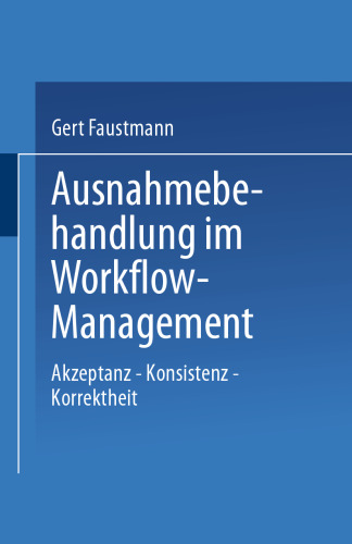 Ausnahmebehandlung im Workflow-Management: Akzeptanz — Konsistenz — Korrektheit