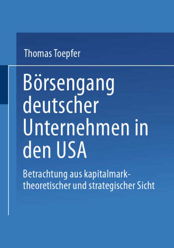 Börsengang deutscher Unternehmen in den USA: Betrachtung aus kapitalmarkttheoretischer und strategischer Sicht