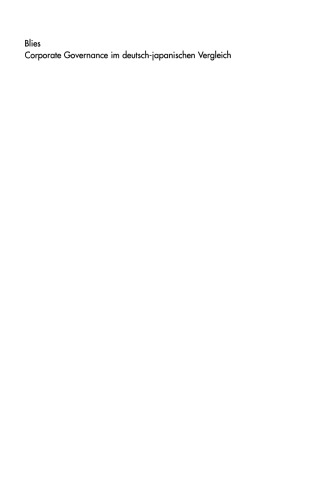 Corporate Governance im deutsch-japanischen Vergleich: Überwachungsmechanismen des Finanzsystems und interne Organüberwachung von Aktiengesellschaften