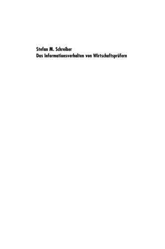 Das Informationsverhalten von Wirtschaftsprüfern: Eine Prozessanalyse aus verhaltenswissenschaftlicher Perspektive