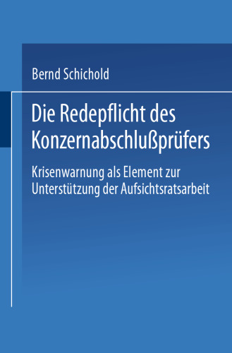 Die Redepflicht des Konzernabschlußprüfers: Krisenwarnung als Element zur Unterstützung der Aufsichtsratsarbeit