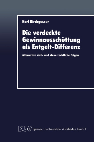 Die verdeckte Gewinnausschüttung als Entgelt-Differenz: Alternative zivil- und steuerrechtliche Folgen