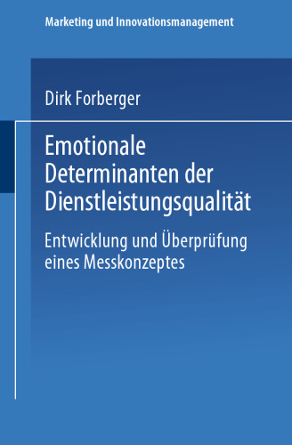 Emotionale Determinanten der Dienstleistungsqualität: Entwicklung und Überprüfung eines Messkonzeptes