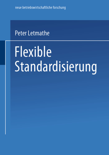 Flexible Standardisierung: Ein dezentrales Produktionsmanagement-Konzept für kleine und mittlere Unternehmen