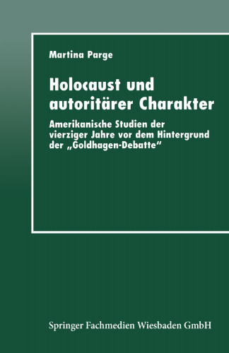 Holocaust und autoritärer Charakter: Amerikanische Studien der vierziger Jahre vor dem Hintergrund der „Goldhagen-Debatte“