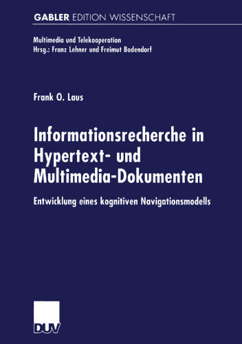 Informationsrecherche in Hypertext- und Multimedia-Dokumenten: Entwicklung eines kognitiven Navigationsmodells