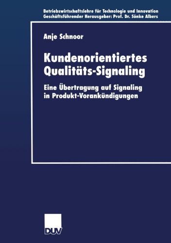 Kundenorientiertes Qualitäts-Signaling: Eine Übertragung auf Signaling in Produkt-Vorankündigungen