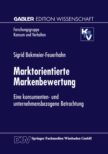 Marktorientierte Markenbewertung: Eine konsumenten- und unternehmensbezogene Betrachtung