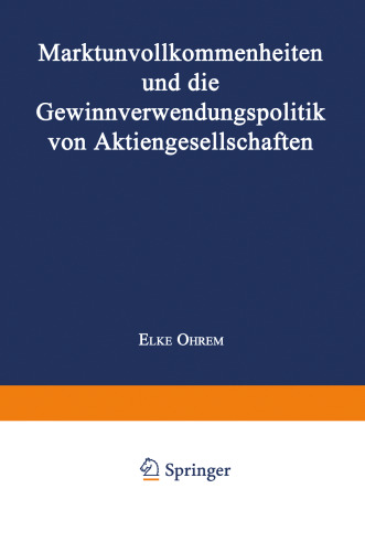 Marktunvollkommenheiten und die Gewinnverwendungspolitik von Aktiengesellschaften