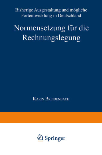 Normensetzung für die Rechnungslegung: Bisherige Ausgestaltung und mögliche Fortentwicklung in Deutschland