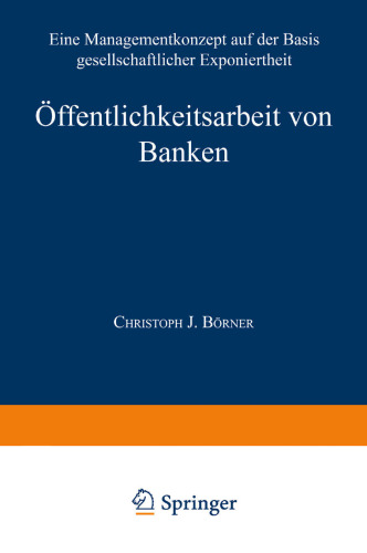 Öffentlichkeitsarbeit von Banken: Ein Managementkonzept auf der Basis gesellschaftlicher Exponiertheit