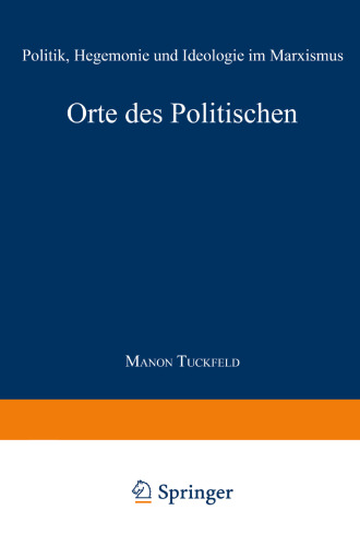 Orte des Politischen: Politik, Hegemonie und Ideologie im Marxismus