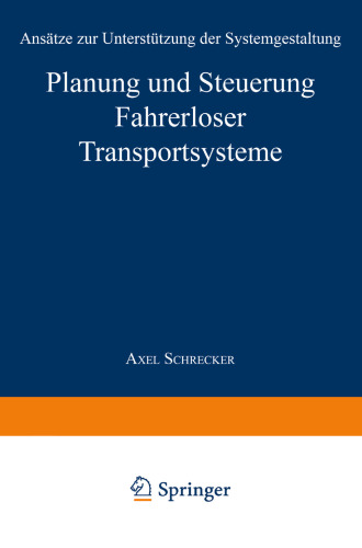 Planung und Steuerung Fahrerloser Transportsysteme: Ansätze zur Unterstützung der Systemgestaltung
