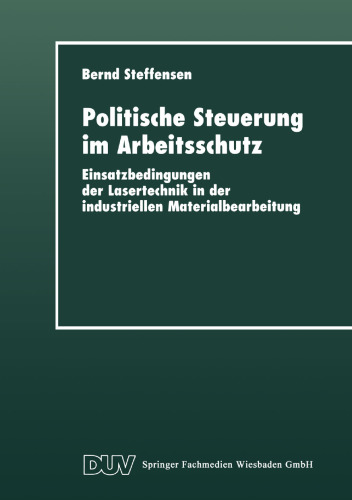 Politische Steuerung im Arbeitsschutz: Einsatzbedingungen der Lasertechnik in der industriellen Materialbearbeitung