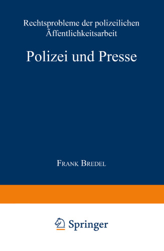 Polizei und Presse: Rechtsprobleme der polizeilichen Öffentlichkeitsarbeit