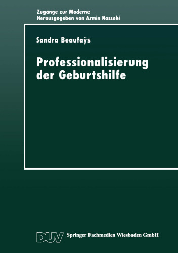 Professionalisierung der Geburtshilfe: Machtverhältnisse im gesellschaftlichen Modernisierungsprozeß
