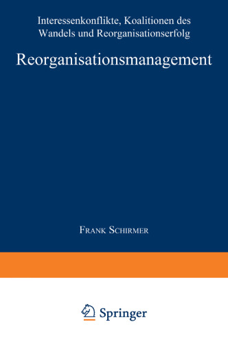 Reorganisationsmanagement: Interessenkonflikte, Koalitionen des Wandels und Reorganisationserfolg