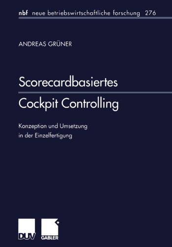 Scorecardbasiertes Cockpit Controlling: Konzeption und Umsetzung in der Einzelfertigung