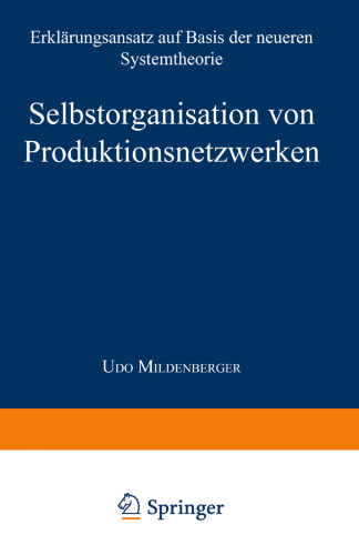 Selbstorganisation von Produktionsnetzwerken: Erklärungsansatz auf Basis der neueren Systemtheorie