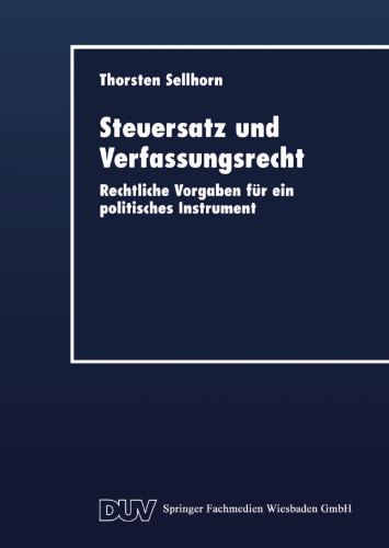 Steuersatz und Verfassungsrecht: Rechtliche Vorgaben für ein politisches Instrument