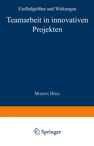 Teamarbeit in innovativen Projekten: Einflußgrößen und Wirkungen