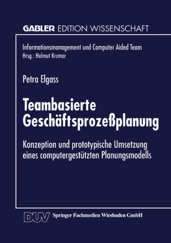 Teambasierte Geschäftsprozeßplanung: Konzeption und prototypische Umsetzung eines computergestützten Planungsmodells
