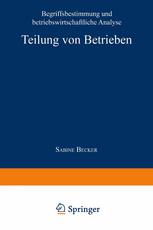 Teilung von Betrieben: Begriffsbestimmung und betriebswirtschaftliche Analyse